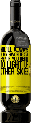 49,95 € 免费送货 | 红酒 高级版 MBS® 预订 即使您决定点亮其他天空，您也永远是我最喜欢的明星 黄色标签. 可自定义的标签 预订 12 个月 收成 2016 Tempranillo