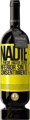 49,95 € Envío gratis | Vino Tinto Edición Premium MBS® Reserva Nadie te puede hacer sentir inferior sin tu consentimiento Etiqueta Amarilla. Etiqueta personalizable Reserva 12 Meses Cosecha 2016 Tempranillo