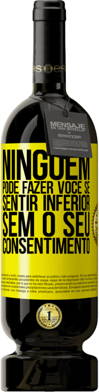 49,95 € Envio grátis | Vinho tinto Edição Premium MBS® Reserva Ninguém pode fazer você se sentir inferior sem o seu consentimento Etiqueta Amarela. Etiqueta personalizável Reserva 12 Meses Colheita 2016 Tempranillo