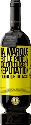 49,95 € Envoi gratuit | Vin rouge Édition Premium MBS® Réserve Ta marque est le parfum que tu utilises. Ta réputation l'odeur que tu laisses Étiquette Jaune. Étiquette personnalisable Réserve 12 Mois Récolte 2015 Tempranillo