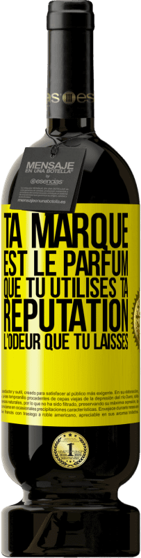 49,95 € Envoi gratuit | Vin rouge Édition Premium MBS® Réserve Ta marque est le parfum que tu utilises. Ta réputation l'odeur que tu laisses Étiquette Jaune. Étiquette personnalisable Réserve 12 Mois Récolte 2015 Tempranillo