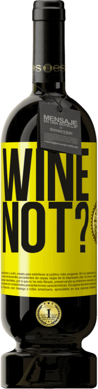 49,95 € Envío gratis | Vino Tinto Edición Premium MBS® Reserva Wine not? Etiqueta Amarilla. Etiqueta personalizable Reserva 12 Meses Cosecha 2016 Tempranillo