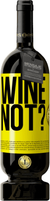 49,95 € Envio grátis | Vinho tinto Edição Premium MBS® Reserva Wine not? Etiqueta Amarela. Etiqueta personalizável Reserva 12 Meses Colheita 2016 Tempranillo