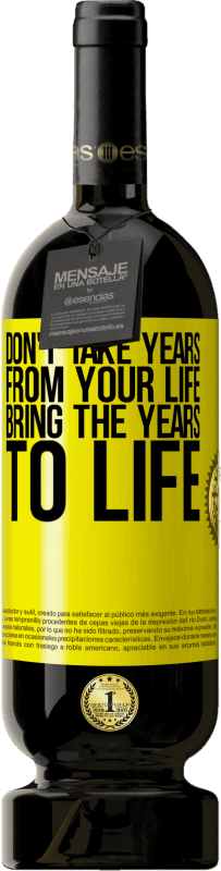 49,95 € 送料無料 | 赤ワイン プレミアム版 MBS® 予約する あなたの人生から何年もかかってはいけません 黄色のラベル. カスタマイズ可能なラベル 予約する 12 月 収穫 2016 Tempranillo