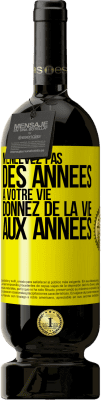 49,95 € Envoi gratuit | Vin rouge Édition Premium MBS® Réserve N'enlevez pas des années à votre vie, donnez de la vie aux années Étiquette Jaune. Étiquette personnalisable Réserve 12 Mois Récolte 2016 Tempranillo