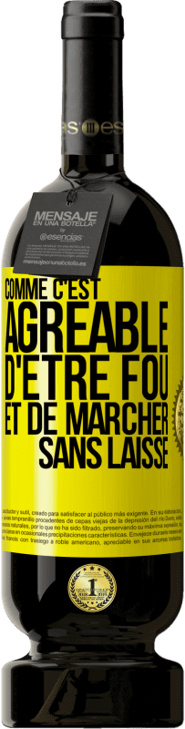 49,95 € Envoi gratuit | Vin rouge Édition Premium MBS® Réserve Comme c'est agréable d'être fou et de marcher sans laisse Étiquette Jaune. Étiquette personnalisable Réserve 12 Mois Récolte 2015 Tempranillo