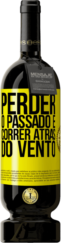 49,95 € Envio grátis | Vinho tinto Edição Premium MBS® Reserva Perder o passado é correr atrás do vento Etiqueta Amarela. Etiqueta personalizável Reserva 12 Meses Colheita 2015 Tempranillo