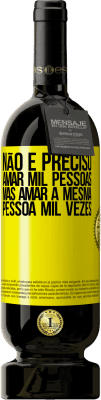 49,95 € Envio grátis | Vinho tinto Edição Premium MBS® Reserva Não é preciso amar mil pessoas, mas amar a mesma pessoa mil vezes Etiqueta Amarela. Etiqueta personalizável Reserva 12 Meses Colheita 2014 Tempranillo