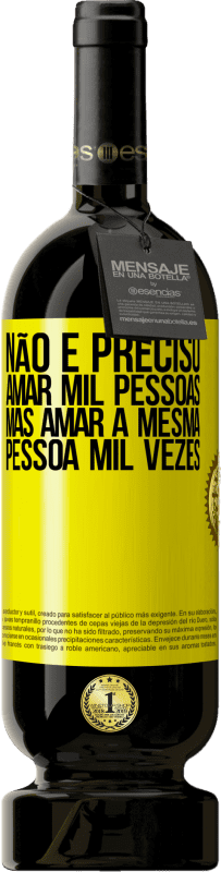 49,95 € Envio grátis | Vinho tinto Edição Premium MBS® Reserva Não é preciso amar mil pessoas, mas amar a mesma pessoa mil vezes Etiqueta Amarela. Etiqueta personalizável Reserva 12 Meses Colheita 2015 Tempranillo