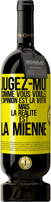 49,95 € Envoi gratuit | Vin rouge Édition Premium MBS® Réserve Jugez-moi comme vous voulez. L'opinion est la vôtre mais la réalité est la mienne Étiquette Jaune. Étiquette personnalisable Réserve 12 Mois Récolte 2015 Tempranillo