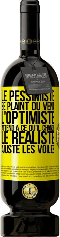 49,95 € Envoi gratuit | Vin rouge Édition Premium MBS® Réserve Le pessimiste se plaint du vent, l'optimiste attend à ce qu'il change, le réaliste ajuste les voiles Étiquette Jaune. Étiquette personnalisable Réserve 12 Mois Récolte 2015 Tempranillo