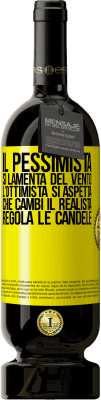 49,95 € Spedizione Gratuita | Vino rosso Edizione Premium MBS® Riserva Il pessimista si lamenta del vento l'ottimista si aspetta che cambi il realista regola le candele Etichetta Gialla. Etichetta personalizzabile Riserva 12 Mesi Raccogliere 2015 Tempranillo