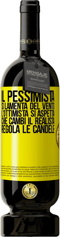 49,95 € Spedizione Gratuita | Vino rosso Edizione Premium MBS® Riserva Il pessimista si lamenta del vento l'ottimista si aspetta che cambi il realista regola le candele Etichetta Gialla. Etichetta personalizzabile Riserva 12 Mesi Raccogliere 2015 Tempranillo