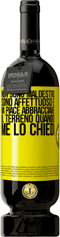 49,95 € Spedizione Gratuita | Vino rosso Edizione Premium MBS® Riserva Non sono maldestro, sono affettuoso e mi piace abbracciare il terreno quando me lo chiedi Etichetta Gialla. Etichetta personalizzabile Riserva 12 Mesi Raccogliere 2016 Tempranillo