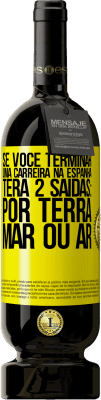 49,95 € Envio grátis | Vinho tinto Edição Premium MBS® Reserva Se você terminar uma corrida na Espanha, terá 3 partidas: por terra, mar ou ar Etiqueta Amarela. Etiqueta personalizável Reserva 12 Meses Colheita 2016 Tempranillo