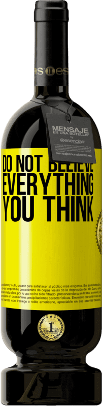 49,95 € Free Shipping | Red Wine Premium Edition MBS® Reserve Do not believe everything you think Yellow Label. Customizable label Reserve 12 Months Harvest 2015 Tempranillo