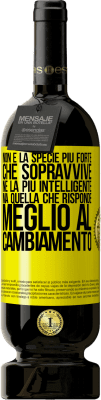 49,95 € Spedizione Gratuita | Vino rosso Edizione Premium MBS® Riserva Non è la specie più forte che sopravvive, né la più intelligente, ma quella che risponde meglio al cambiamento Etichetta Gialla. Etichetta personalizzabile Riserva 12 Mesi Raccogliere 2014 Tempranillo