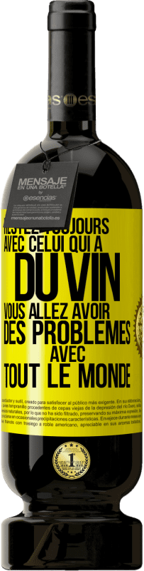 49,95 € Envoi gratuit | Vin rouge Édition Premium MBS® Réserve Restez toujours avec celui qui a du vin. Vous allez avoir des problèmes avec tout le monde Étiquette Jaune. Étiquette personnalisable Réserve 12 Mois Récolte 2015 Tempranillo