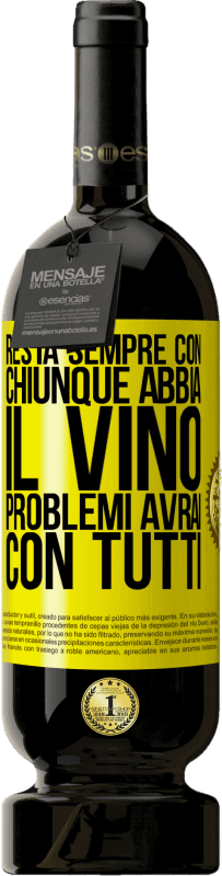 49,95 € Spedizione Gratuita | Vino rosso Edizione Premium MBS® Riserva Resta sempre con chiunque abbia il vino. Problemi avrai con tutti Etichetta Gialla. Etichetta personalizzabile Riserva 12 Mesi Raccogliere 2015 Tempranillo