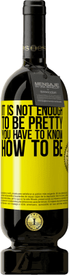 49,95 € Free Shipping | Red Wine Premium Edition MBS® Reserve It is not enough to be pretty. You have to know how to be Yellow Label. Customizable label Reserve 12 Months Harvest 2016 Tempranillo