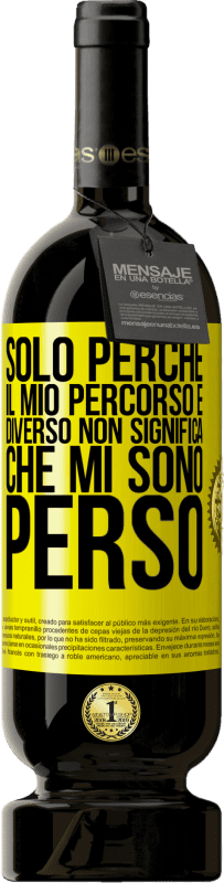 49,95 € Spedizione Gratuita | Vino rosso Edizione Premium MBS® Riserva Solo perché il mio percorso è diverso non significa che mi sono perso Etichetta Gialla. Etichetta personalizzabile Riserva 12 Mesi Raccogliere 2015 Tempranillo