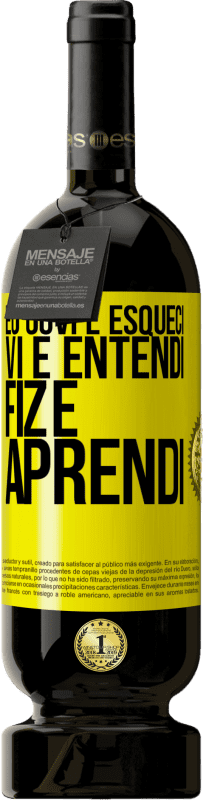 49,95 € Envio grátis | Vinho tinto Edição Premium MBS® Reserva Eu ouvi e esqueci, vi e entendi, fiz e aprendi Etiqueta Amarela. Etiqueta personalizável Reserva 12 Meses Colheita 2016 Tempranillo