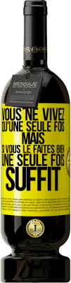 49,95 € Envoi gratuit | Vin rouge Édition Premium MBS® Réserve Vous ne vivez qu'une seule fois mais si vous le faites bien une seule fois suffit Étiquette Jaune. Étiquette personnalisable Réserve 12 Mois Récolte 2014 Tempranillo