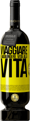 49,95 € Spedizione Gratuita | Vino rosso Edizione Premium MBS® Riserva Viaggiare è aggiungere vita alla vita Etichetta Gialla. Etichetta personalizzabile Riserva 12 Mesi Raccogliere 2014 Tempranillo