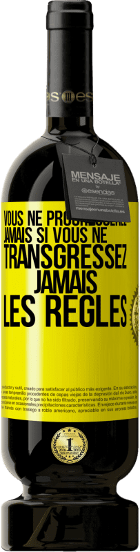 49,95 € Envoi gratuit | Vin rouge Édition Premium MBS® Réserve Vous ne progresserez jamais si vous ne transgressez jamais les règles Étiquette Jaune. Étiquette personnalisable Réserve 12 Mois Récolte 2015 Tempranillo