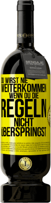 49,95 € Kostenloser Versand | Rotwein Premium Ausgabe MBS® Reserve Du wirst nie weiterkommen, wenn du die Regeln nicht überspringst Gelbes Etikett. Anpassbares Etikett Reserve 12 Monate Ernte 2014 Tempranillo