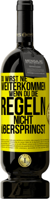 49,95 € Kostenloser Versand | Rotwein Premium Ausgabe MBS® Reserve Du wirst nie weiterkommen, wenn du die Regeln nicht überspringst Gelbes Etikett. Anpassbares Etikett Reserve 12 Monate Ernte 2016 Tempranillo