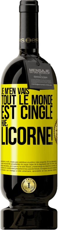 49,95 € Envoi gratuit | Vin rouge Édition Premium MBS® Réserve Je m'en vais, tout le monde est cinglé. Hue, licorne! Étiquette Jaune. Étiquette personnalisable Réserve 12 Mois Récolte 2015 Tempranillo