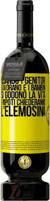 49,95 € Spedizione Gratuita | Vino rosso Edizione Premium MBS® Riserva Quando i genitori lavorano e i bambini si godono la vita, i nipoti chiederanno l'elemosina Etichetta Gialla. Etichetta personalizzabile Riserva 12 Mesi Raccogliere 2014 Tempranillo