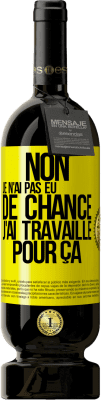 49,95 € Envoi gratuit | Vin rouge Édition Premium MBS® Réserve Non, je n'ai pas eu de chance, j'ai travaillé pour ça Étiquette Jaune. Étiquette personnalisable Réserve 12 Mois Récolte 2015 Tempranillo