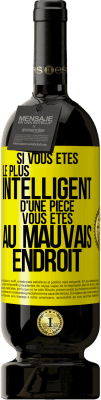 49,95 € Envoi gratuit | Vin rouge Édition Premium MBS® Réserve Si vous êtes le plus intelligent d'une pièce, vous êtes au mauvais endroit Étiquette Jaune. Étiquette personnalisable Réserve 12 Mois Récolte 2015 Tempranillo