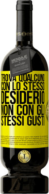 49,95 € Spedizione Gratuita | Vino rosso Edizione Premium MBS® Riserva Trova qualcuno con lo stesso desiderio, non con gli stessi gusti Etichetta Gialla. Etichetta personalizzabile Riserva 12 Mesi Raccogliere 2015 Tempranillo