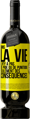 49,95 € Envoi gratuit | Vin rouge Édition Premium MBS® Réserve Dans la vie il n'y a pas de prix ou de punitions. Seulement des conséquences Étiquette Jaune. Étiquette personnalisable Réserve 12 Mois Récolte 2015 Tempranillo