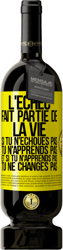 49,95 € Envoi gratuit | Vin rouge Édition Premium MBS® Réserve L'échec fait partie de la vie. Si tu n'échoues pas tu n'apprends pas et si tu n'apprends pas tu ne changes pas Étiquette Jaune. Étiquette personnalisable Réserve 12 Mois Récolte 2015 Tempranillo