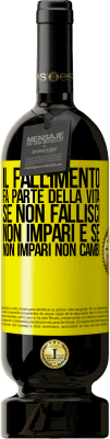 49,95 € Spedizione Gratuita | Vino rosso Edizione Premium MBS® Riserva Il fallimento fa parte della vita. Se non fallisci, non impari e se non impari non cambi Etichetta Gialla. Etichetta personalizzabile Riserva 12 Mesi Raccogliere 2014 Tempranillo