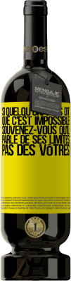 49,95 € Envoi gratuit | Vin rouge Édition Premium MBS® Réserve Si quelqu'un vous dit que c'est impossible, souvenez-vous qu'il parle de ses limites, pas des vôtres Étiquette Jaune. Étiquette personnalisable Réserve 12 Mois Récolte 2015 Tempranillo