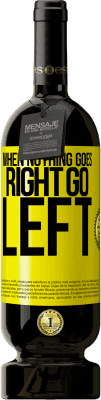 49,95 € 送料無料 | 赤ワイン プレミアム版 MBS® 予約する When nothing goes right, go left 黄色のラベル. カスタマイズ可能なラベル 予約する 12 月 収穫 2014 Tempranillo