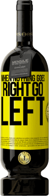 49,95 € 送料無料 | 赤ワイン プレミアム版 MBS® 予約する When nothing goes right, go left 黄色のラベル. カスタマイズ可能なラベル 予約する 12 月 収穫 2016 Tempranillo