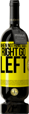 49,95 € Spedizione Gratuita | Vino rosso Edizione Premium MBS® Riserva When nothing goes right, go left Etichetta Gialla. Etichetta personalizzabile Riserva 12 Mesi Raccogliere 2016 Tempranillo