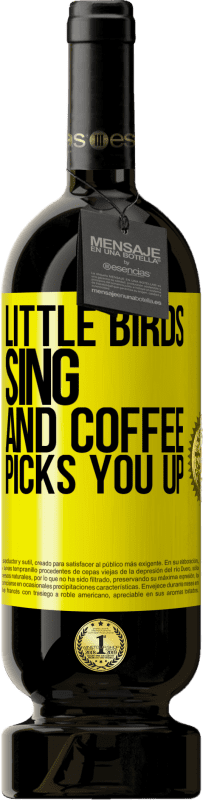 49,95 € Free Shipping | Red Wine Premium Edition MBS® Reserve Little birds sing and coffee picks you up Yellow Label. Customizable label Reserve 12 Months Harvest 2015 Tempranillo