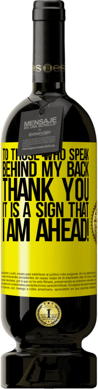 49,95 € 送料無料 | 赤ワイン プレミアム版 MBS® 予約する 私の後ろで話す人に、ありがとう。これは私が先を行く兆候です！ 黄色のラベル. カスタマイズ可能なラベル 予約する 12 月 収穫 2016 Tempranillo