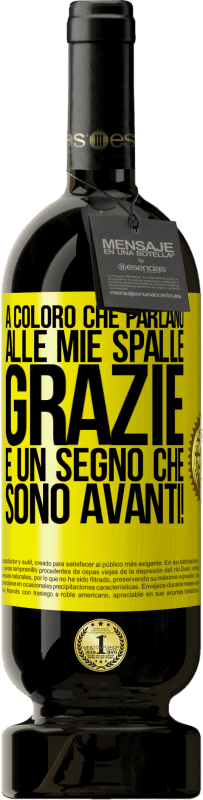 49,95 € Spedizione Gratuita | Vino rosso Edizione Premium MBS® Riserva A coloro che parlano alle mie spalle, GRAZIE. È un segno che sono avanti! Etichetta Gialla. Etichetta personalizzabile Riserva 12 Mesi Raccogliere 2016 Tempranillo