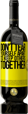 49,95 € Free Shipping | Red Wine Premium Edition MBS® Reserve Don't tear yourself apart to keep others together Yellow Label. Customizable label Reserve 12 Months Harvest 2016 Tempranillo