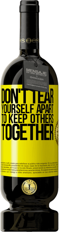 49,95 € Free Shipping | Red Wine Premium Edition MBS® Reserve Don't tear yourself apart to keep others together Yellow Label. Customizable label Reserve 12 Months Harvest 2016 Tempranillo