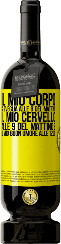 49,95 € Spedizione Gratuita | Vino rosso Edizione Premium MBS® Riserva Il mio corpo si sveglia alle 6 del mattino Il mio cervello alle 9 del mattino e il mio buon umore alle 12:00 Etichetta Gialla. Etichetta personalizzabile Riserva 12 Mesi Raccogliere 2015 Tempranillo