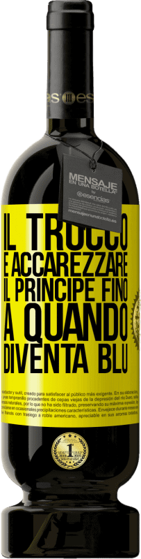 49,95 € Spedizione Gratuita | Vino rosso Edizione Premium MBS® Riserva Il trucco è accarezzare il principe fino a quando diventa blu Etichetta Gialla. Etichetta personalizzabile Riserva 12 Mesi Raccogliere 2015 Tempranillo